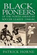 Black Pioneers of the North American Soccer League (1968-84). - Paperback