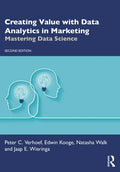 Creating Value with Data Analytics in Marketing: Mastering Data Science - Paperback