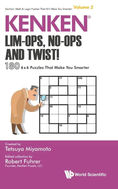 Kenken: Lim-Ops, No-Ops and Twist!: 180 6 X 6 Puzzles That Make You Smarter - Hardcover