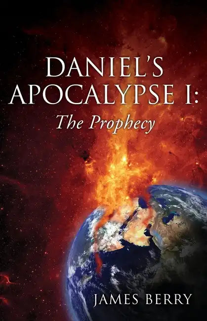 Daniel's Apocalypse I: The Prophecy - Paperback