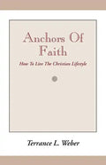 Anchors of Faith: How to Live the Christian Lifestyle - Paperback
