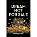 Dream Not for Sale: How I Chased Riches but Found True Wealth - Paperback