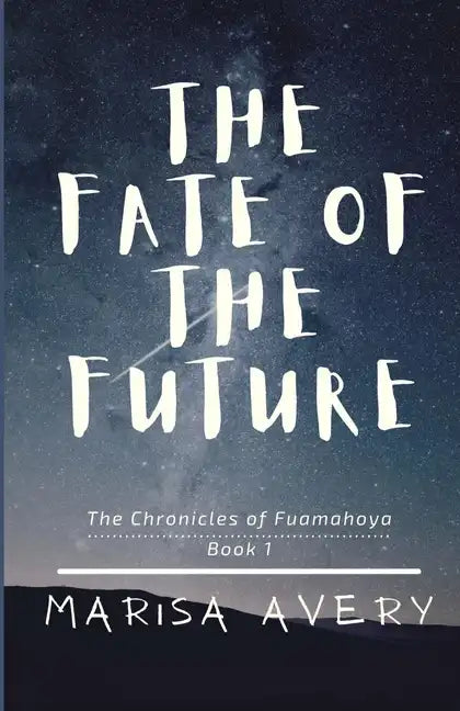 The Fate of the Future: The Chronicles of Fuamahoya: Book 1 - Paperback