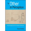 The Other in Perception: A Phenomenological Account of Our Experience of Other Persons - Paperback