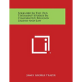 Folklore in the Old Testament Studies in Comparative Religion Legend and Law - Paperback
