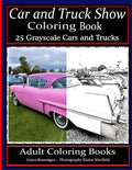 Car and Truck Show Coloring Book 25 Grayscale Cars and Trucks: Adult Coloring Books - Paperback