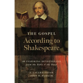 The Gospel According to Shakespeare: 40 Inspiring Devotionals from the Bible and the Bard - Paperback