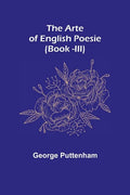 The Arte of English Poesie (Book -III) - Paperback
