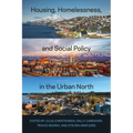 Housing, Homelessness, and Social Policy in the Urban North - Paperback