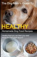 The Dog Mom's Guide to Healthy Homemade Dog Food Recipes: Recipes you can make at home with affordable everyday ingredients - Paperback