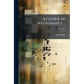 A Course of Mathematics ... - Paperback