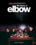 Reluctant Heroes the Story of Elbow - Paperback