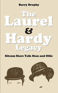 The Laurel and Hardy Legacy: Sitcom Stars Talk Stan and Ollie - Paperback