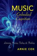 Music and Embodied Cognition: Listening, Moving, Feeling, and Thinking - Paperback