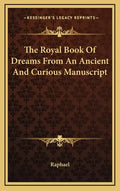 The Royal Book of Dreams from an Ancient and Curious Manuscript - Hardcover