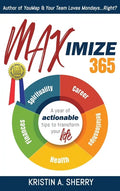 Maximize 365: A Year of Actionable Tips to Transform Your Life - Hardcover