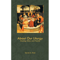 About Our Liturgy: Meaning, History and Practice - Paperback