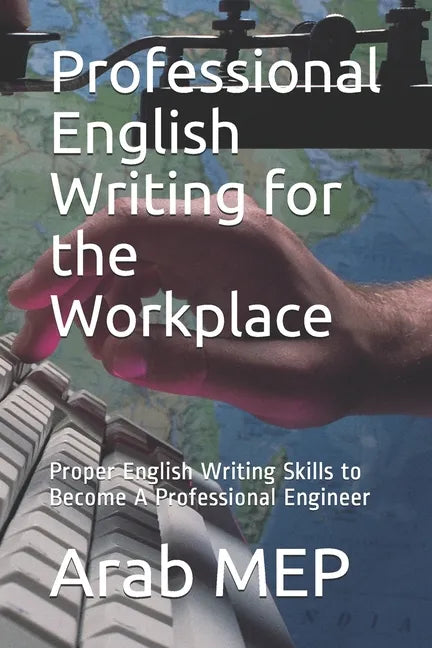 Professional English Writing for the Workplace: Proper English Writing Skills to Become A Professional Engineer - Paperback