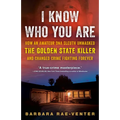I Know Who You Are: How an Amateur DNA Sleuth Unmasked the Golden State Killer and Changed Crime Fighting Forever - Paperback