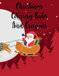 Christmas Coloring Books And Crayons: Christmas Coloring Books And Crayons, Christmas Coloring Book. 50 Story Paper Pages. 8.5 in x 11 in Cover. - Paperback
