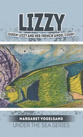 Lizzy: Queen Lizzy and Her French Angel Court: Under the Sea Series - Hardcover