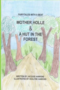 Mother Holle/A Hut in the Forest: Two German Fairytales about being kind to others. - Paperback