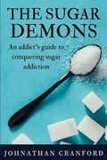 The Sugar Demons: An Addict's Guide to Conquering Sugar Addiction - Paperback