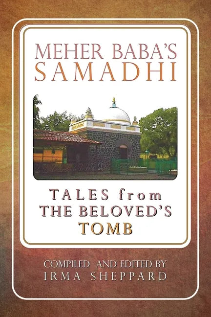 Meher Baba's Samadhi - Tales from the Beloved's Tomb - Paperback