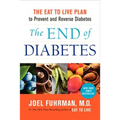 The End of Diabetes: The Eat to Live Plan to Prevent and Reverse Diabetes - Hardcover