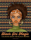 Black Girl Magic Coloring Book For Black Women: Beautiful African American Women Coloring Designs {Stress Relief and Self Care for Women} - Paperback