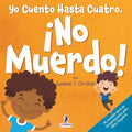Yo Cuento Hasta Cuatro. ¡No Muerdo!: Un Libro de Afirmaciones para Niños Pequeños Sobre No Morder (Edades 2-4) - Paperback