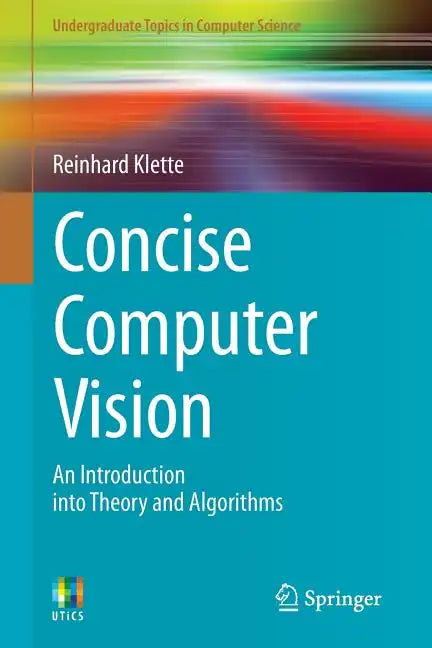 Concise Computer Vision: An Introduction Into Theory and Algorithms - Paperback