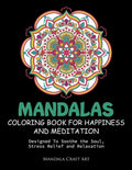 Mandalas Coloring Book For Happiness And Meditation: Designed To Soothe the Soul, Stress Relief and Relaxation ( 60 Unique Patterns With Different Sty - Paperback