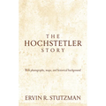Hochstetler Story: With Photographs, Maps, and Historical Background - Paperback