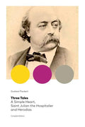 Three Tales: A Simple Heart, Saint Julian the Hospitalier and Herodias (Complete Edition): Classic of French Literature - Paperback