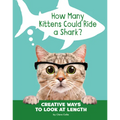 How Many Kittens Could Ride a Shark?: Creative Ways to Look at Length - Hardcover