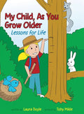 My Child, As You Grow Older: Lessons for Life - Hardcover