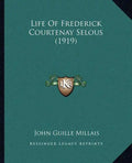 Life Of Frederick Courtenay Selous (1919) - Paperback