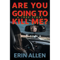 Are You Going To Kill Me? - Paperback