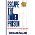 Escape the Owner Prison: The Contractors new way to scale, regain control and fast track growth while loving life. - Paperback
