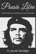 Poesía Libre: The First Duty of a Revolutionary Is to Be Educated. - Paperback