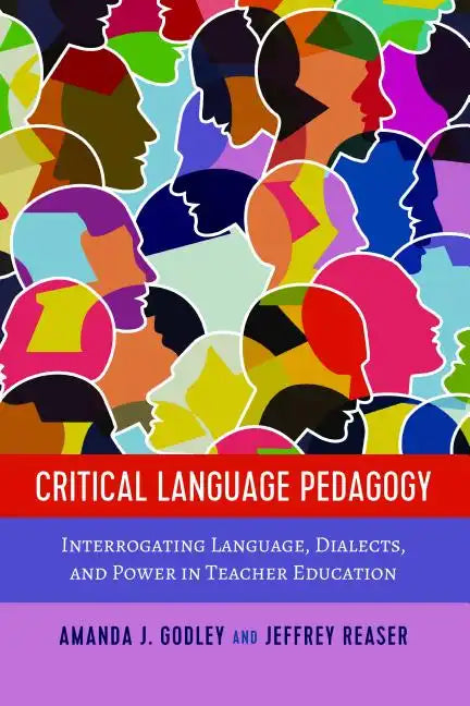 Critical Language Pedagogy: Interrogating Language, Dialects, and Power in Teacher Education - Paperback