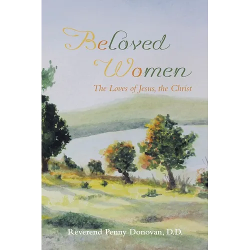 Beloved Women: The Loves of Jesus, the Christ - Paperback