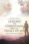 Lessons for Christians From the Trials of Job: How to Respond to Tragedies - Paperback