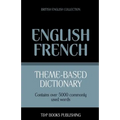 Theme-based dictionary British English-French - 5000 words - Paperback