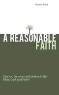 A Reasonable Faith: Can You Be Smart and Believe in the Bible, God, and Faith? - Paperback
