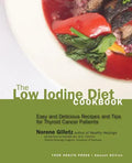 The Low Iodine Diet Cookbook: Easy and Delicious Recipes and Tips for Thyroid Cancer Patients - Paperback