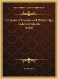 The Lyons of Cossins and Wester Ogil, Cadets of Glamis (1901) - Hardcover
