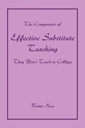 The Components of Effective Substitute Teaching They Don't Teach in College - Paperback