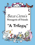 Beca Cross's Menagerie of Friends: A Trilogy - Paperback
